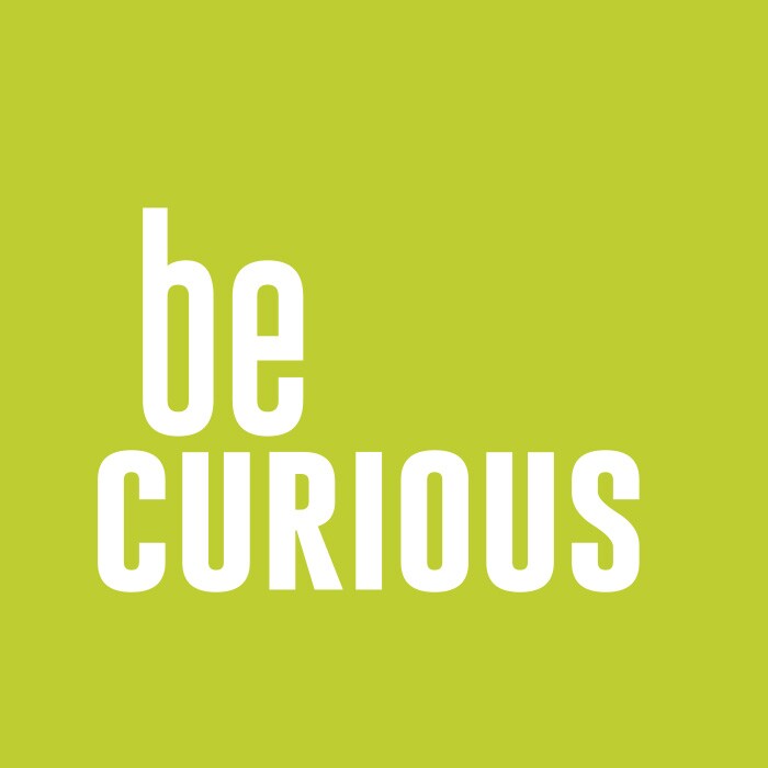 be curious